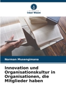 Innovation und Organisationskultur in Organisationen, die Mitglieder haben 6205929082 Book Cover