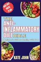 The Anti-Inflammatory Diet Bible (A Beginner's Guide to Healing with Food): 100+ Easy Recipes and 365 Days Meal Plan to Reduce Inflammation and Obesit B0CVBD7TMX Book Cover