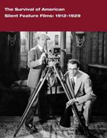 The Survival of American Silent Feature Films: 1912-1929 149759524X Book Cover