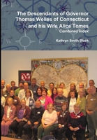 The Descendants of Governor Thomas Welles of Connecticut and His Wife Alice Tomes, Combined Index 1365369404 Book Cover