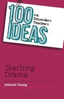 100 Ideas for Secondary Teachers: Teaching Drama 1441135448 Book Cover