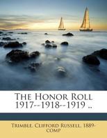 The Honor Roll 1917--1918--1919 .. 117558228X Book Cover