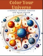 Color Your Universe: A Mandala Journey Through Our Solar System B0CFD7487V Book Cover