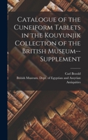 Catalogue of the Cuneiform Tablets in the Kouyunjik Collection of the British Museum--Supplement 1018397612 Book Cover