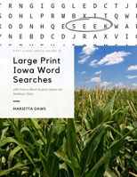 Large Print Iowa Word Searches: 200 Find-a-Word Puzzles about the Hawkeye State B091F8RNMH Book Cover