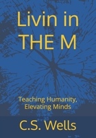 Livin in THE M: Teaching Humanity, Elevating Minds B0FNKWKD7Z Book Cover