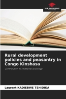 Rural development policies and peasantry in Congo Kinshasa: Contribution to relational sociology 6205944472 Book Cover