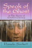 Speak of the Ghost: In the Name of Emotion Literacy 0929904036 Book Cover