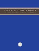 Central Intelligence Agency: The Work of a Nation: The Center of Intelligence 1478379308 Book Cover