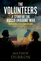 The Volunteers A Story of the Russo-Ukraine War: Based on true stories from both sides B0GP1RKFJY Book Cover