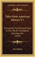 Tales from American History; Containing the Principal Facts in the Life of Christopher Columbus 1165787490 Book Cover