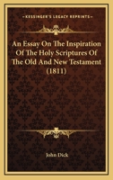 An Essay on the Inspiration of the Holy Scriptures of the Old and New Testament 1021997463 Book Cover