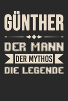 Günther Der Mann Der Mythos Die Legende: Din A5 Kariertes Heft (Kariert) Mit Karos Für Günther | Notizbuch Tagebuch Planer Für Jeden Mit Dem Vorname ... Name & Spitzname Notebook (German Edition) 1678388270 Book Cover