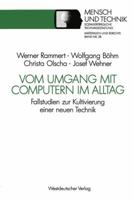 Vom Umgang Mit Computern Im Alltag: Fallstudien Zur Kultivierung Einer Neuen Technik 3531123343 Book Cover