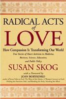 Radical Acts of Love: How Compassion Is Transforming Our World 156838730X Book Cover