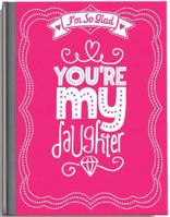 I'm So Glad You're My Daughter 1495129330 Book Cover