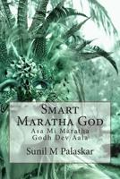 Smart Maratha God: Asa Mi Maratha Godh Dev Aala 1494271494 Book Cover