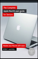 The complete Apple MacOS user guide for Seniors: Master your MacOS with ease B08FV1VWLT Book Cover