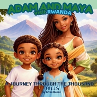 ADAM AND MAYA IN RWANDA: A JOURNEY THROUGH THE THOUSAND HILLS (ADAM AND MAYA DISCOVER ALL THE COUNTRIES OF AFRICA) B0GZ338V8S Book Cover