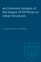An Economic Analysis of the Impact of Oil Prices on Urban Structure (Ontario Economic Council Research Studies,) 0802033954 Book Cover