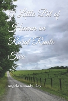 A Little Bit of Heaven on Rural Route Two B0BMSKP92N Book Cover