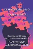 O DESENVOLVIMENTO DA SUA MENTE: Conceitos e critérios de comportamento e coexistência B08T4H7M5D Book Cover