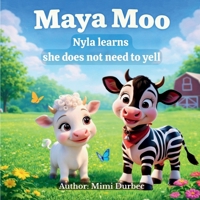 Maya Moo - Nyla Learns she does not need to yell B0GNLQ69K9 Book Cover
