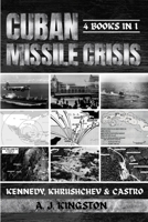 Cuban Missile Crisis: Kennedy, Khrushchev & Castro 1839383437 Book Cover