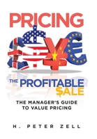 Pricing the Profitable Sale: The Manager’s Guide To Value Pricing 1669823210 Book Cover