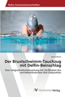 Der Brustschwimm-Tauchzug mit Delfin-Beinschlag 363944857X Book Cover
