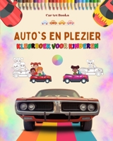 Auto's en plezier - Kleurboek voor kinderen - Vermakelijke verzameling autoscènes: Het beste boek voor kinderen om hun creativiteit te verbeteren B0C6PHP47X Book Cover
