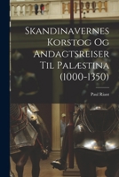 Skandinavernes Korstog Og Andagtsreiser Til Palæstina (1000-1350) 1016490259 Book Cover