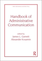 Handbook of Administrative Communication (Public Administration and Public Policy) 0824798066 Book Cover