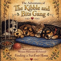 The Adventures of The Kibble and Bits Gang: Finding a Fur-Ever Home B0GZBSCGJ7 Book Cover