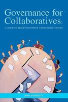 Governance for Collaboratives: A Guide to Resolving Power and Conflict Issues 0986527106 Book Cover