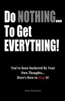 Do NOTHING to Get EVERYTHING 1939745004 Book Cover
