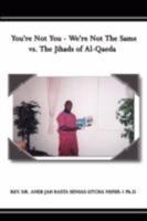 You're Not You - We're Not The Same vs. The Jihads of Al-Qaeda 1434369110 Book Cover