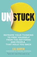 Unstuck: Reframe your thinking to free yourself from the patterns and people that hold you back 194817488X Book Cover