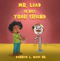 Mr. Lead Is Not Your Friend 1963297601 Book Cover