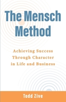 The Mensch Method: Achieving Success Through Character in Life and Business 1959009206 Book Cover