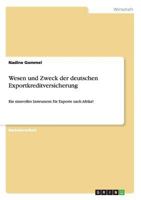 Wesen und Zweck der deutschen Exportkreditversicherung: Ein sinnvolles Instrument f�r Exporte nach Afrika? 3656743053 Book Cover