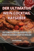 Der Ultimative Wein Cocktail Ratgeber 1835645704 Book Cover