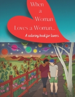 When a Woman Loves a Woman: A Coloring Book for Lovers B08T5C8WCQ Book Cover