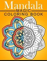 Mandala Magic Coloring Book: Mood Enhancing Mandalas (Mandala Coloring Books for Relaxation) 1534849971 Book Cover