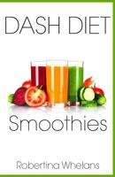 DASH Diet Smoothies: Delicious and Nutritious Smoothies for Great Health (DASH Diet Cookbook) (Volume 1) 1941303129 Book Cover
