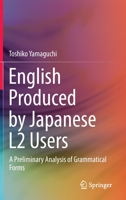 English Produced by Japanese L2 Users: A Preliminary Analysis of Grammatical Forms 9811938849 Book Cover