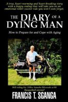 The Diary of a Dying Man: How to Prepare for and Cope with Life and Old Age 1641822538 Book Cover
