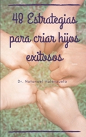 48 Estrategias para criar hijos exitosos (Padres) (Spanish Edition) B07Y4MVZL1 Book Cover