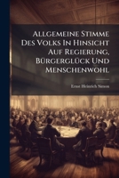 Allgemeine Stimme Des Volks In Hinsicht Auf Regierung, Bürgerglück Und Menschenwohl... 1279493763 Book Cover