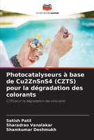 Photocatalyseurs à base de Cu2ZnSnS4 (CZTS) pour la dégradation des colorants: CZTS pour la dégradation des colorants (French Edition) 6208798892 Book Cover